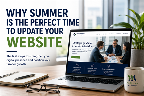 Why Summer Is the Perfect Time to Update Your Advisory Firm’s Website